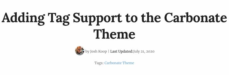 Example of this tag implemented on this blog under the byline - Adding Tag Support to the Carbonate Theme
