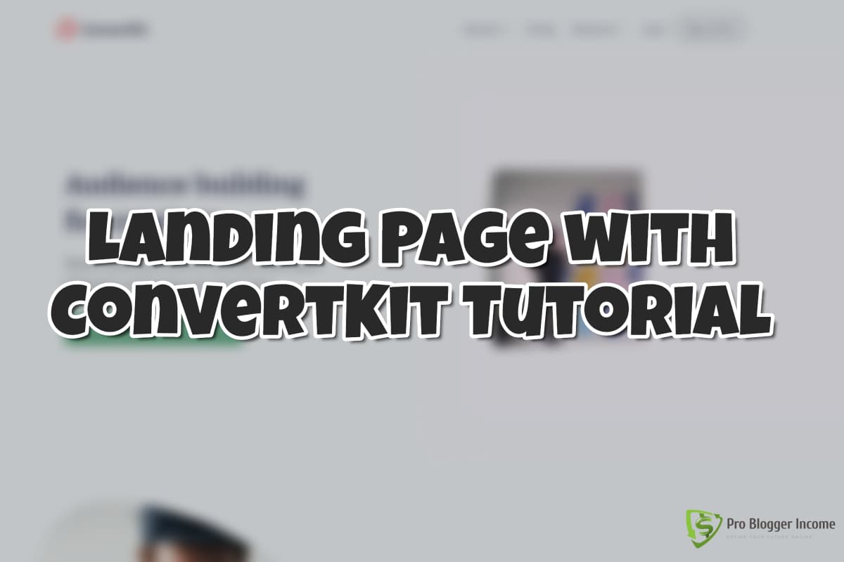 ConvertKit Tutorial: Building a Free Landing Page and Fowarder